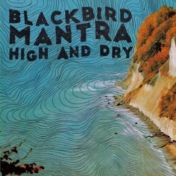 Blackbird Mantra - High and Dry CD