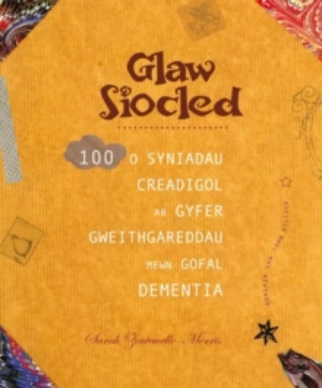Darllen yn Well: Glaw Siocled - 100 o Syniadau Creadigol ar Gyfer Gweithgareddau Mewn Gofal Dementia : 100 o Syniadau Creadigol ar Gyfer Gweithgaredda