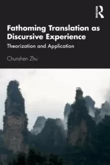 Fathoming Translation as Discursive Experience : Theorization and Application
