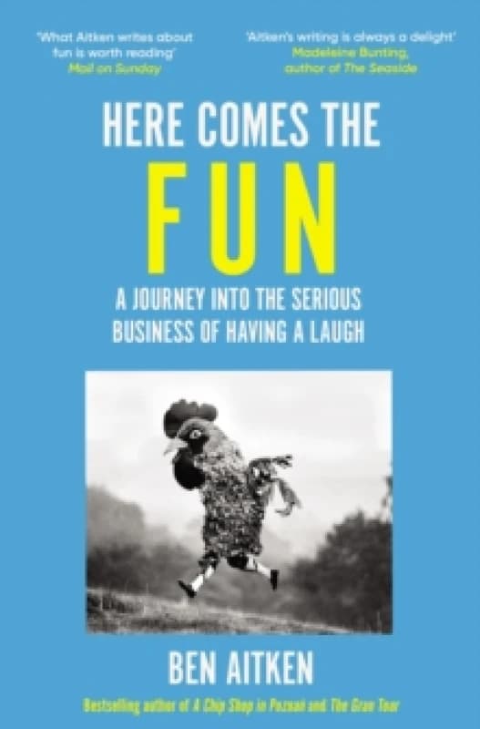 Here Comes the Fun : A Journey Into the Serious Business of Having a Laugh Paperback / softback