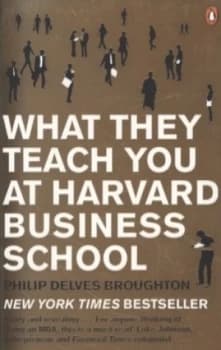 What They Teach You at Harvard Business School by Philip Delves Broughton Paperback