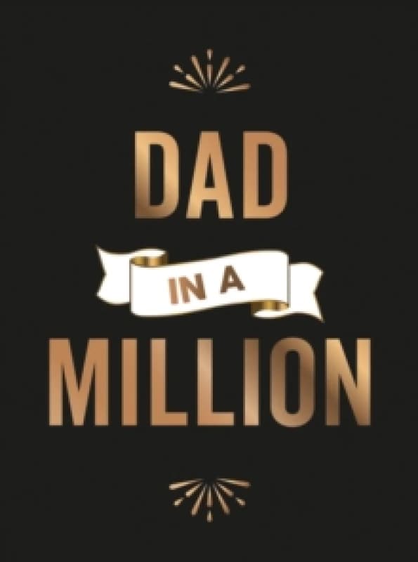 Dad in a Million : The Perfect Gift to Give to Your Dad Hardback