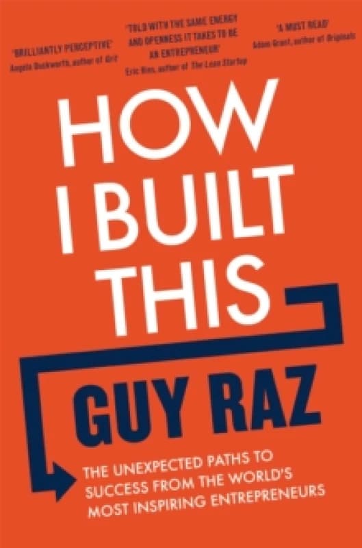 How I Built This : The Unexpected Paths to Success From the World's Most Inspiring Entrepreneurs Paperback / softback