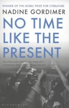 No time like the present by Nadine Gordimer