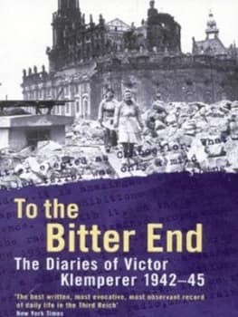 To the Bitter End by Victor Klemperer Book