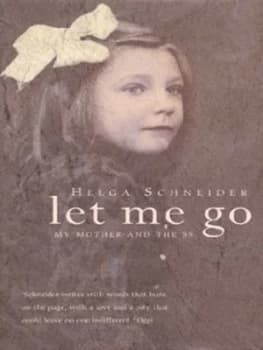 Let Me Go by Helga Schneider Hardback