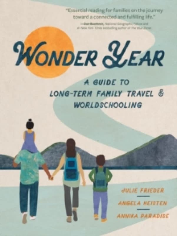 Wonder Year : A Guide to Long-Term Family Travel and Worldschooling Paperback / softback