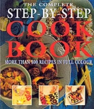 The Complete Step-by-Step Cookbook Book