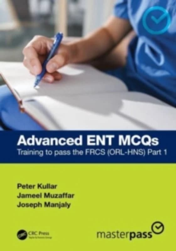 Advanced ENT MCQs : Training to pass the FRCS (ORL-HNS) Part 1 Paperback / softback
