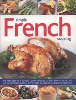 Simple French Cooking by Carole Clements and Elizabeth Wolf-Cohen and Carole Clements Hardback