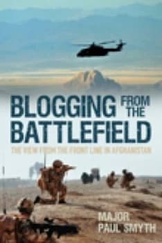 Blogging from the Battlefield by Major Paul Smith Book