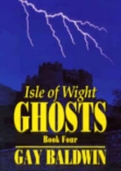 Isle of Wight Ghosts. Book 5 by Gay Baldwin Paperback
