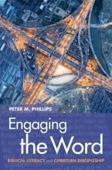 Engaging the word by Peter M Phillips