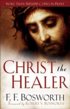 Christ the Healer by F. F Bosworth Paperback