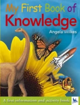 My First Book of Knowledge by Angela Wilkes Hardback
