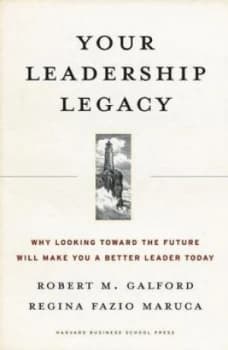 Your Leadership Legacy by Robert M. Galford Hardback