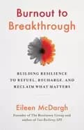 burnout to breakthrough building resilience to refuel recharge and reclaim