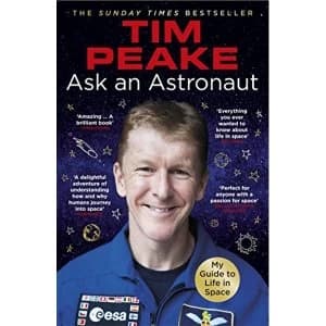 Ask an Astronaut My Guide to Life in Space (Official Tim Peake Book) Paperback / softback 2018