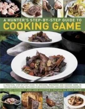 Hunters Step by Step Guide to Cooking Game by Robert Cuthbert Paperback