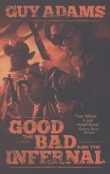 The Good the Bad and the Infernal by Guy Adams Book