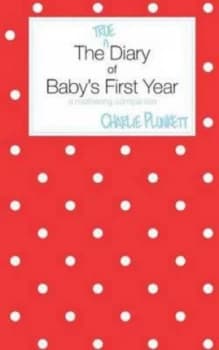 The True Diary of Babys First Year by Charlie Plunkett Paperback