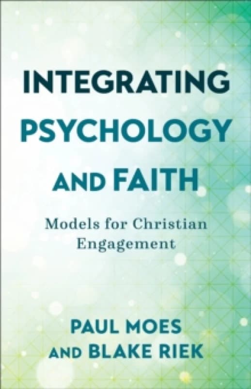 Integrating Psychology and Faith Models for Christian Engagement Paperback / softback