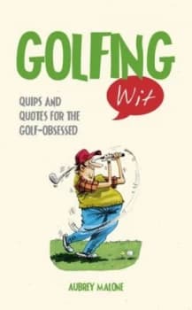 Golfing Wit by Aubrey Malone Hardback