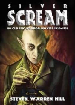 Silver Scream Volume 1 1920-1941 by Steven Warren Hill Paperback