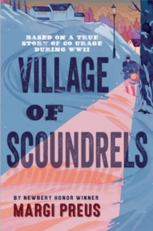 Village of Scoundrels : A Novel Based on a True Story of Courage During WWII Paperback / softback