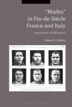 misfits in Fin De Sicle France and Italy by Susan A. Ashley Hardback
