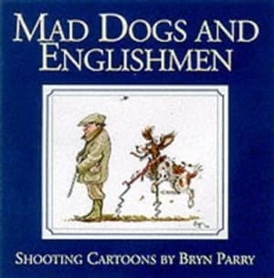 Mad Dogs and Englishmen by Bryn Parry Hardback