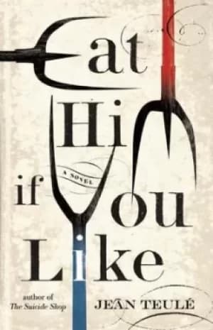 Eat him if you like by Jean Teul