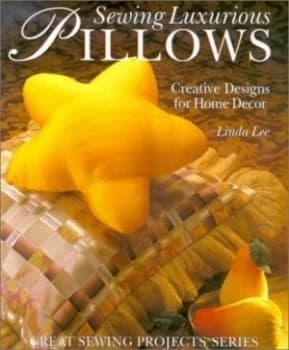 Sewing Luxurious Pillows by Linda Lee Book