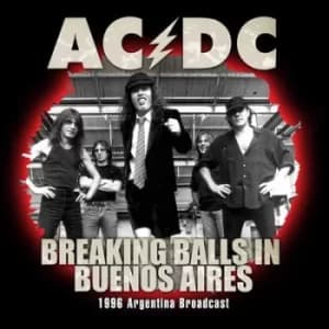 Breaking Balls in Buenos Aires 1996 Argentina Broadcast by AC/DC CD Album