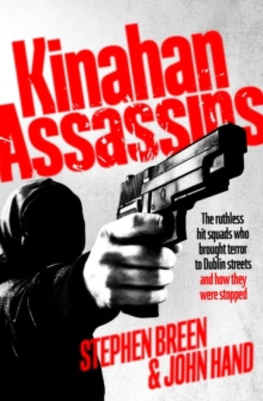 Kinahan Assassins. Paperback. By Stephen Breen, John Hand Books