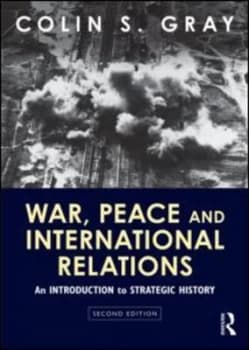 War Peace and International Relations by Colin S. Gray Book