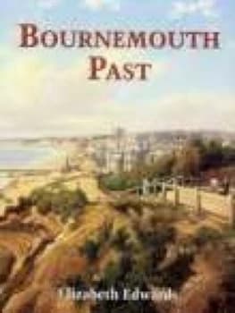 Bournemouth Past by Elizabeth Edwards Paperback