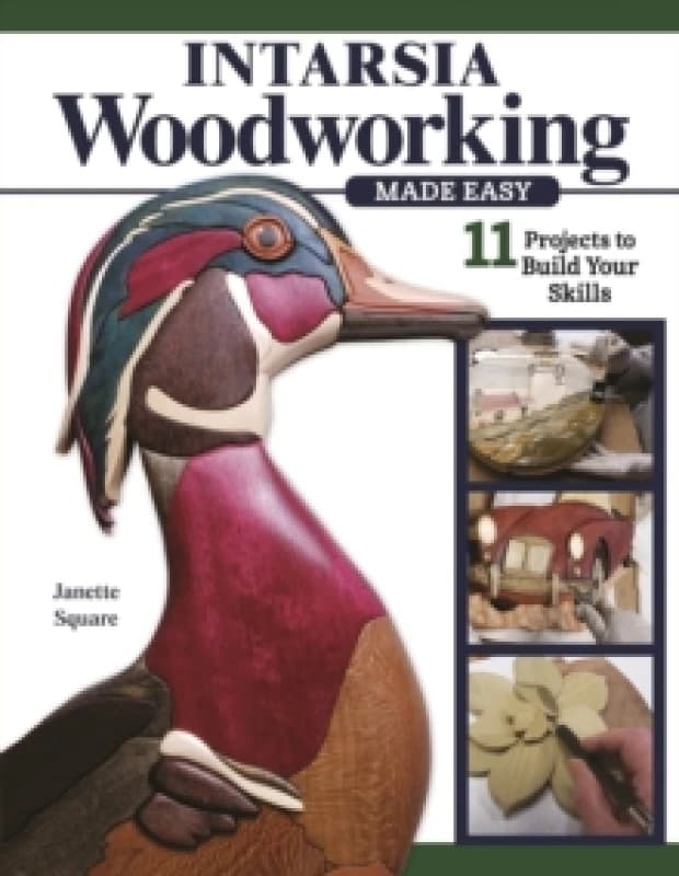 Intarsia Woodworking Made Easy : 11 Projects to Build Your Skills Paperback / softback