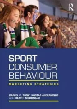 Sport Consumer Behaviour by Daniel C Funk Paperback