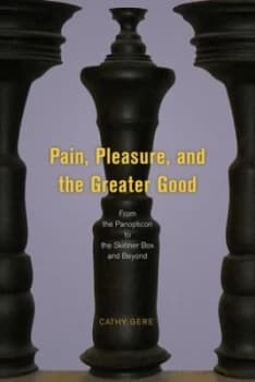 Pain Pleasure and the Greater Good by Cathy Gere Hardback