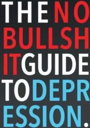 The no-bullshit guide to depression by Steven Skoczen