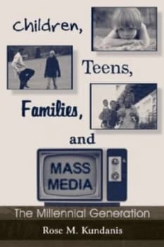 Children Teens Families and Mass Media by Rose M. Kundanis Paperback