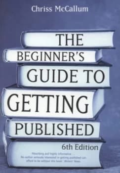 The Beginners Guide to Getting Published by Chris Mccallum Book