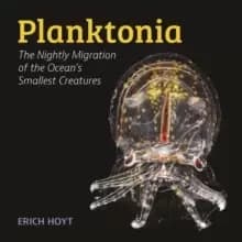 Planktonia : The Nightly Migration of the Ocean's Smallest Creatures