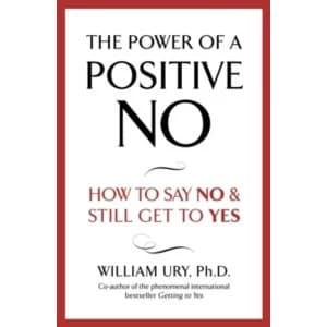 The Power of a Positive No by William Ury (Paperback, 2008)