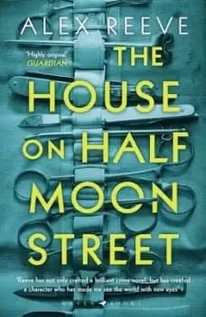 The house on Half Moon Street by Alex Reeve