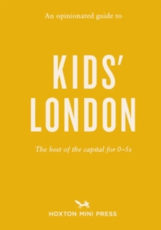 An Opinionated Guide To Kids London : The best of the capital for 05s Paperback / softback