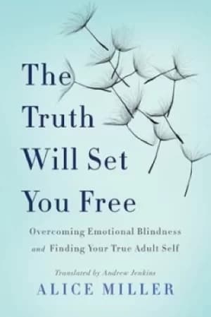 The truth will set you free by Alice Miller