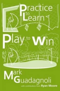 Practice to Learn Play to Win by Mark Guadagnoli Paperback