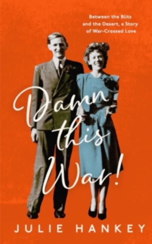 Damn This War! : Between the Blitz and the Desert, a Story of War-Crossed Love Paperback / softback
